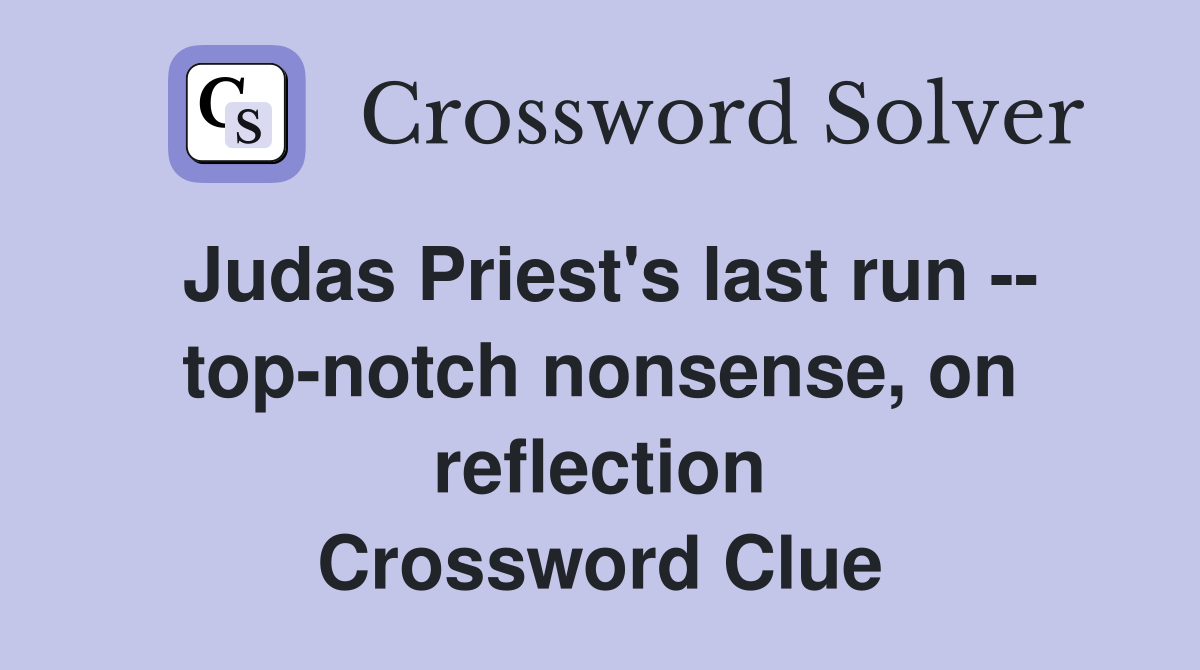 Judas Priest's last run topnotch nonsense, on reflection